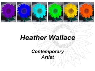Heather Wallace
Contemporary
Artist
 