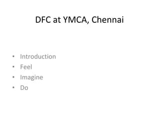 DFC at YMCA, Chennai ,[object Object],[object Object],[object Object],[object Object]