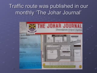 Traffic route was published in ourTraffic route was published in our
monthly ‘The Johar Journal’monthly ‘The Johar Journal’
 