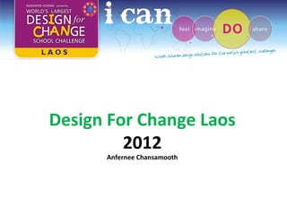 Design For Change Laos  2012 Anfernee Chansamooth 