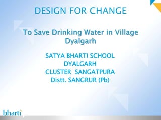 SATYA BHARTI SCHOOL
      DYALGARH
CLUSTER SANGATPURA
 Distt. SANGRUR (Pb)
 