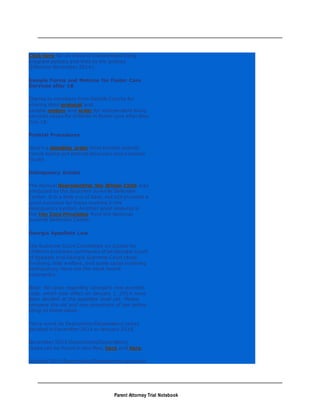 Parent Attorney Trial Notebook
Click here for an index of independent living
program policies and links to the policies
(Effective November 2014).
Sample Forms and Motions for Foster Care
Services after 18
Thanks to members from DeKalb County for
sharing their protocol and
sample motion and order for independent living
services cases for children in foster care after they
turn 18.
Pretrial Procedures
Here's a standing order from Enotah Judicial
Circuit laying out pretrial discovery and evidence
issues.
Delinquency Guides
The manual Representing the Whole Child was
produced by the Southern Juvenile Defender
Center. It is a little out of date, but still provides a
good overview for those working in the
delinquency system. Another good resource is
the Ten Core Principles from the National
Juvenile Defender Center.
Georgia Appellate Law
The Supreme Court Committee on Justice for
Children produces summaries of all Georgia Court
of Appeals and Georgia Supreme Court cases
involving child welfare, and some cases involving
delinquency. Here are the most recent
summaries:
Note: No cases regarding Georgia's new juvenile
code, which took effect on January 1, 2014, have
been decided at the appellate level yet. Please
compare the old and new provisions of law before
citing to these cases.
There were no Deprivation/Dependency cases
decided in December 2014 or January 2015.
November 2014 Deprivation/Dependency
cases can be found in two files, here and here.
October 2014 Deprivation/Dependency cases are
 