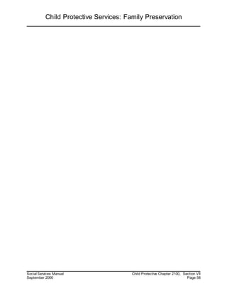 Child Protective Services: Family Preservation
Social Services Manual Child Protective Chapter 2100, Section VII
September 2000 Page 58
 