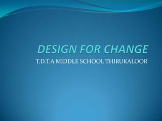 DESIGN FOR CHANGE T.D.T.A MIDDLE SCHOOL THIRUKALOOR 