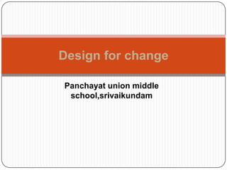 Panchayat union middle school,srivaikundam Design for change 