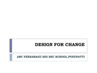 DESIGN FOR CHANGE ABC VEERABAGU HIG SEC SCHOOL,PUDUPATTI 