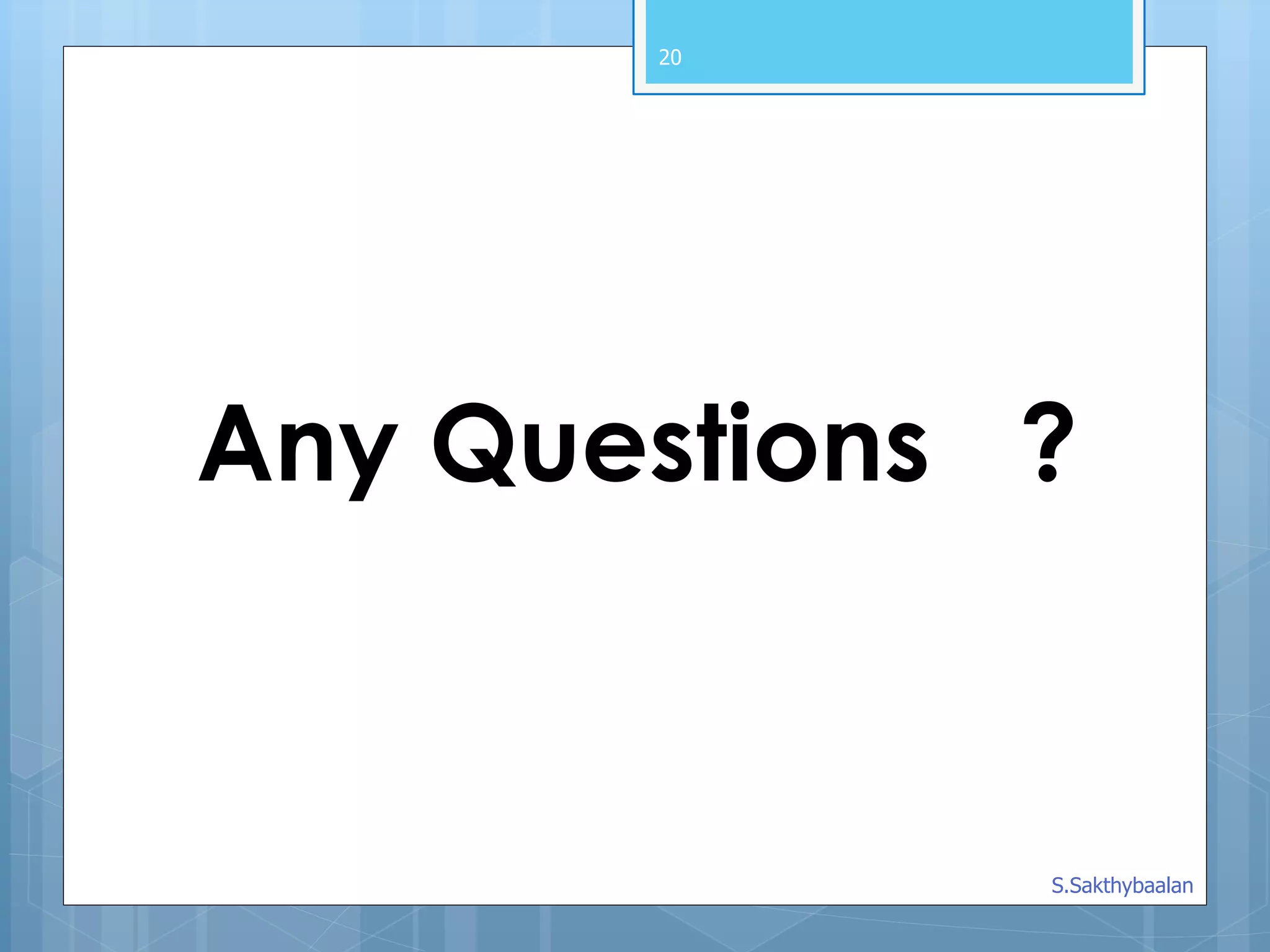 20
Any Questions ?
S.Sakthybaalan
 