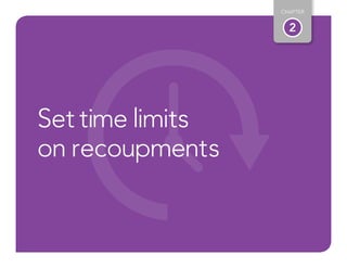 2
CHAPTER
Set time limits
on recoupments
 