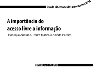 Henrique Andrade, Pedro Marins e Arlindo Pereira
 