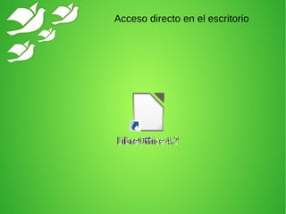 Acceso directo en el escritorio
 