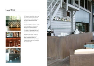 Counters
The durability of Axolotl Metal makes it ideal
for counters and joinery in high use areas.
Retail, restaurants, reception areas, hotels
and bars are just some of the possible
applications.
Far from being limited by flat planes, Axolotl
Metals can be applied to myriad surface
designs including faceted, scalloped,
layered, stacked and curved to name a few.
The flexibility of Axolotl Metals allows them
to be bonded to almost any form or shape.
Specialising in the bespoke, Axolotl can
work with entire joinery units or smaller
design components. Whether it’s a
contemporary, traditional or aged aesthetic,
there is an Axolotl Metal to be incorporated
into your design story.
 