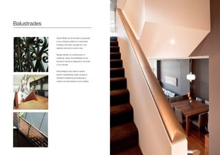 Balustrades
Axolotl Metal can be bonded to practically
to any material suitable for a balustrade
including mild steel, wrought iron, and
stainless steel just to name a few.
Equally relevant on contemporary or
traditional styles, Axolotl Metals can be
bonded to all forms ranging from the lineal
to the intricate.
Axolotl Metal is also deal for exterior
balcony balustrading, tough enough to
withstand weathering and leaching to
create a stunning feature to any building.
 
