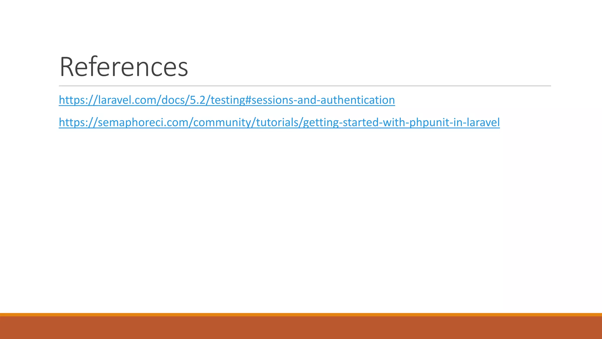 References
https://laravel.com/docs/5.2/testing#sessions-and-authentication
https://semaphoreci.com/community/tutorials/getting-started-with-phpunit-in-laravel
 