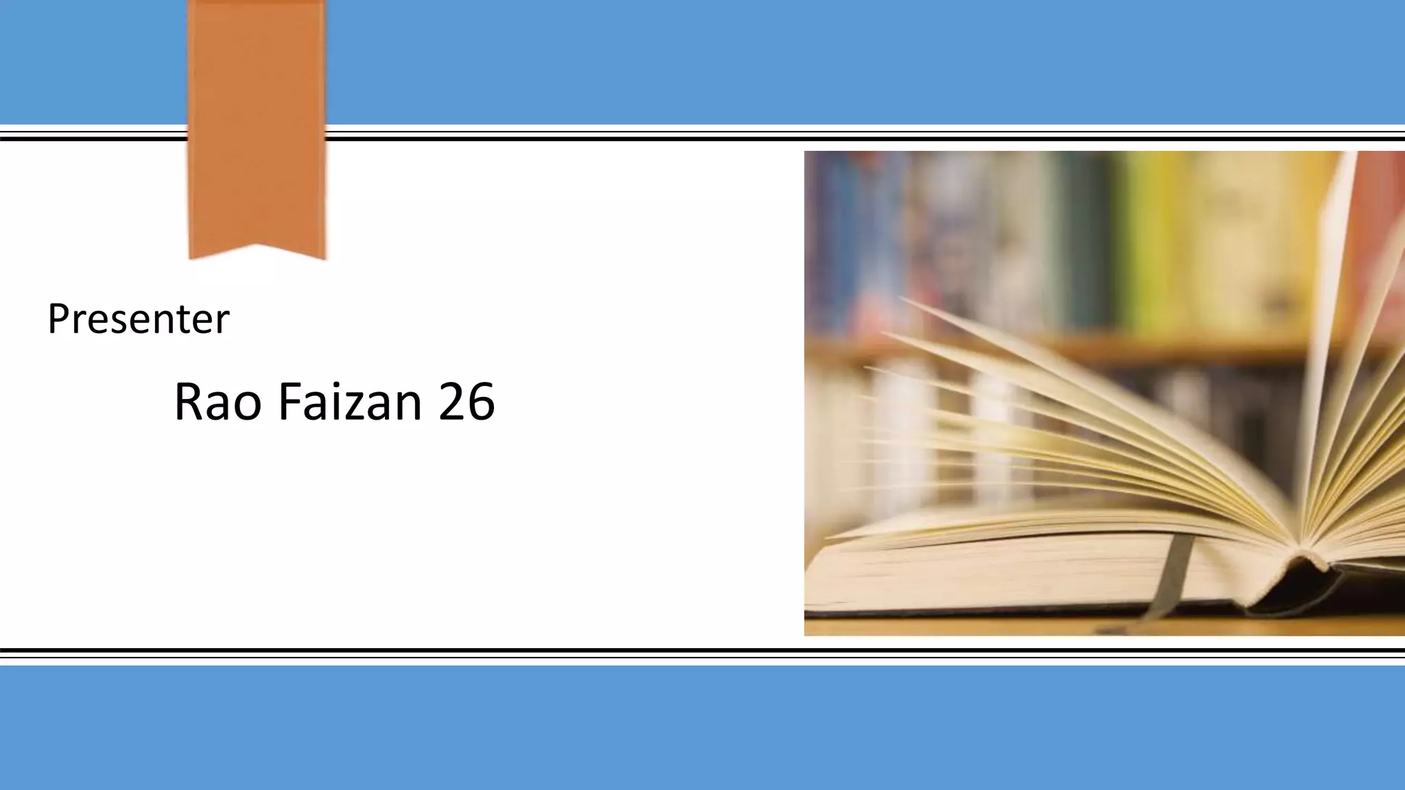 Presenter
Rao Faizan 26
 