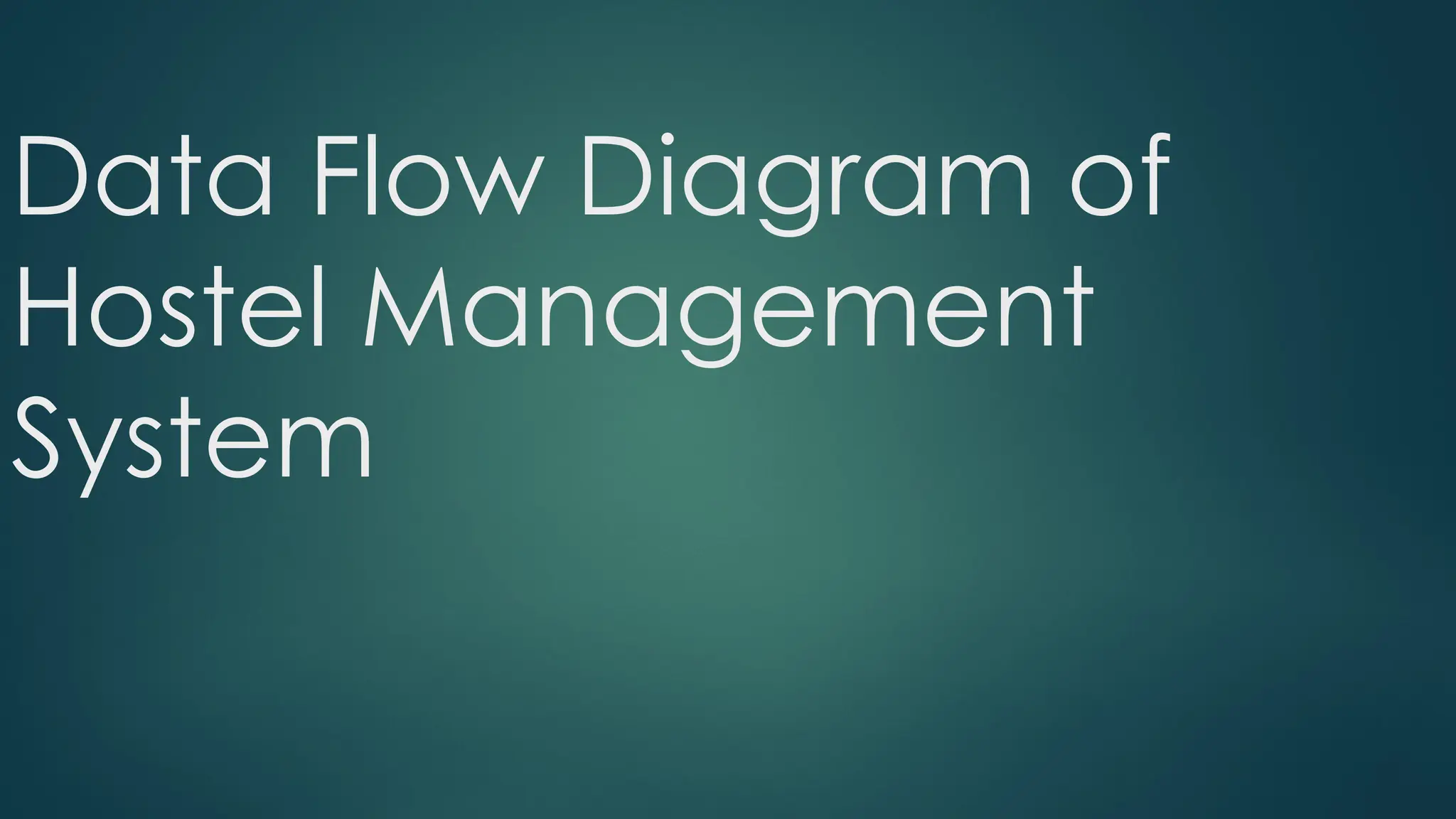 Data Flow Diagram of
Hostel Management
System
 