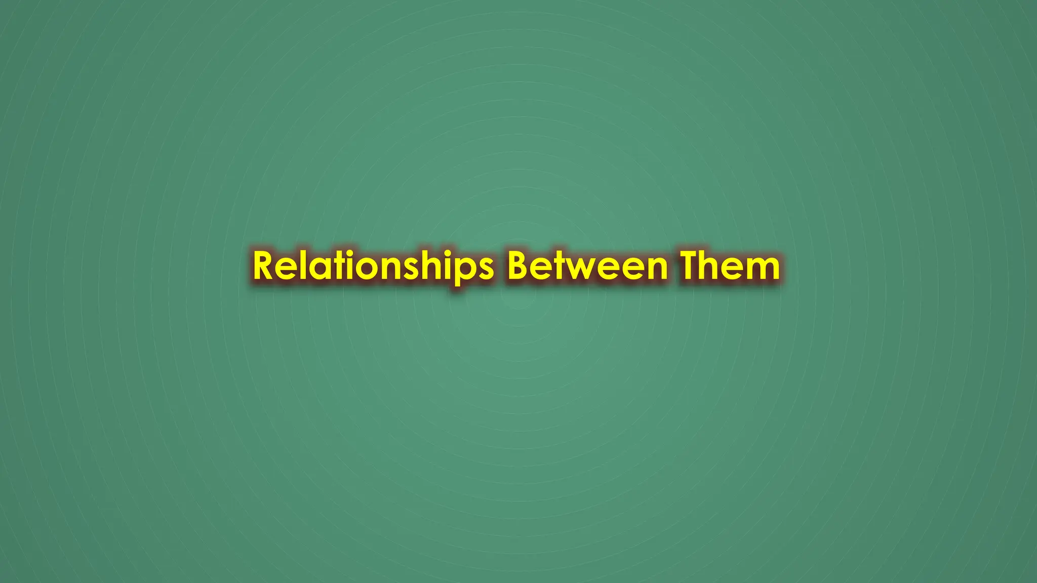 Relationships Between Them
 