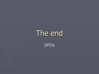 The end DFDs 