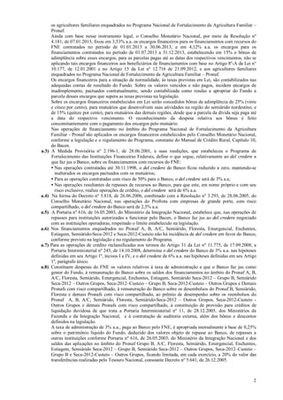 a.3)

a.4)

a.5)

a.6)

a.7)

a.8)

os agricultores familiares enquadrados no Programa Nacional de Fortalecimento da Agricultura Familiar –
Pronaf.
Ainda com base nesse instrumento legal, o Conselho Monetário Nacional, por meio da Resolução nº
4.181, de 07.01.2013, fixou em 3,53% a.a. os encargos financeiros para os financiamentos com recursos do
FNE contratados no período de 01.01.2013 a 30.06.2013, e em 4,12% a.a. os encargos para os
financiamentos contratados no período de 01.07.2013 a 31.12.2013, estabelecendo em 15% o bônus de
adimplência sobre esses encargos, para as parcelas pagas até as datas dos respectivos vencimentos, não se
aplicando tais encargos financeiros aos beneficiários de financiamentos com base no Artigo 8º-A da Lei n°
10.177, de 12.01.2001 e no Artigo 15 da Lei nº 12.716 de 21.09.2012, e aos agricultores familiares
enquadrados no Programa Nacional de Fortalecimento da Agricultura Familiar – Pronaf.
Os encargos financeiros para a situação de normalidade, às taxas previstas em Lei, são contabilizados nas
adequadas contas de resultado do Fundo. Sobre os valores vencidos e não pagos, incidem encargos de
inadimplemento, pactuados contratualmente, sendo contabilizada como rendas a apropriar do Fundo a
parcela desses encargos que supera as taxas previstas na legislação.
Sobre os encargos financeiros estabelecidos em Lei serão concedidos bônus de adimplência de 25% (vinte
e cinco por cento), para mutuários que desenvolvem suas atividades na região do semiárido nordestino, e
de 15% (quinze por cento), para mutuários das demais regiões, desde que a parcela da dívida seja paga até
a data do respectivo vencimento. O reconhecimento da despesa relativa aos bônus é feito
concomitantemente com o pagamento dos encargos pelo mutuário.
Nas operações de financiamento no âmbito do Programa Nacional de Fortalecimento da Agricultura
Familiar - Pronaf são aplicados os encargos financeiros estabelecidos pelo Conselho Monetário Nacional,
conforme a legislação e o regulamento do Programa, constante do Manual de Crédito Rural, Capítulo 10,
do Bacen.
A Medida Provisória nº 2.196-1, de 28.06.2001, e suas reedições, que estabeleceu o Programa de
Fortalecimento das Instituições Financeiras Federais, define o que segue, relativamente ao del credere a
que faz jus o Banco, sobre os financiamentos com recursos do FNE:
• Nas operações contratadas até 30.11.1998, o del credere do Banco ficou reduzido a zero, mantendo-se
inalterados os encargos pactuados com os mutuários;
• Para as operações contratadas com risco de 50% para o Banco, o del credere será de 3% a.a;
• Nas operações resultantes de repasses de recursos ao Banco, para que este, em nome próprio e com seu
risco exclusivo, realize operações de crédito, o del credere será de 6% a.a.
Na forma do Decreto nº 5.818, de 26.06.2006, combinado com a Resolução nº 3.293, de 28.06.2005, do
Conselho Monetário Nacional, nas operações do Profrota com empresas de grande porte, com risco
compartilhado, o del credere do Banco será de 2,5% a.a.
A Portaria nº 616, de 16.05.2003, do Ministério da Integração Nacional, estabelece que, nas operações de
repasses para instituições autorizadas a funcionar pelo Bacen, o Banco faz jus ao del credere negociado
com as instituições operadoras, respeitado o limite estabelecido na legislação.
Nos financiamentos enquadrados no Pronaf A, B, A/C, Semiárido, Floresta, Emergencial, Enchentes,
Estiagem, Semiárido-Seca-2012 e Seca-2012-Custeio não há incidência de del credere em favor do Banco,
conforme previsto na legislação e no regulamento do Programa.
Para as operações de crédito reclassificadas nos termos do Artigo 31 da Lei nº 11.775, de 17.09.2008, a
Portaria Interministerial nº 245, de 14.10.2008, determina o del credere do Banco de 3% a.a. nas hipóteses
definidas em seu Artigo 1º, incisos I a IV, e o del credere de 6% a.a. nas hipóteses definidas em seu Artigo
1º, parágrafo único.
Constituem despesas do FNE os valores relativos à taxa de administração a que o Banco faz jus como
gestor do Fundo, à remuneração do Banco sobre os saldos dos financiamentos no âmbito do Pronaf A, B,
A/C, Floresta, Semiárido, Emergencial, Enchentes, Estiagem, Semiárido Seca-2012 – Grupo B, Semiárido
Seca-2012 – Outros Grupos, Seca-2012–Custeio – Grupo B, Seca-2012-Custeio – Outros Grupos e Demais
Pronafs com risco compartilhado, à remuneração do Banco sobre os desembolsos do Pronaf B, Semiárido,
Floresta e demais Pronafs com risco compartilhado, ao prêmio de desempenho sobre os reembolsos do
Pronaf A, B, A/C, Semiárido, Floresta, Semiárido-Seca-2012 – Outros Grupos, Seca-2012-Custeio Outros Grupos e demais Pronafs com risco compartilhado, à constituição de provisão para créditos de
liquidação duvidosa de que trata a Portaria Interministerial nº 11, de 28.12.2005, dos Ministérios da
Fazenda e da Integração Nacional, e à contratação de auditoria externa, além dos bônus e descontos
definidos na legislação.
A taxa de administração de 3% a.a., paga ao Banco pelo FNE, é apropriada mensalmente à base de 0,25%
sobre o patrimônio líquido do Fundo, deduzido dos valores objeto de repasse ao Banco, de repasses a
outras instituições conforme Portaria nº 616, de 26.05.2003, do Ministério da Integração Nacional e dos
saldos das aplicações no âmbito do Pronaf Grupo B, A/C, Floresta, Semiárido, Emergencial, Enchentes,
Estiagem, Semiárido Seca-2012 – Grupo B, Semiárido Seca-2012 – Outros Grupos, Seca-2012–Custeio –
Grupo B e Seca-2012-Custeio – Outros Grupos, ficando limitada, em cada exercício, a 20% do valor das
transferências realizadas pelo Tesouro Nacional, consoante Decreto nº 5.641, de 26.12.2005.

2

 