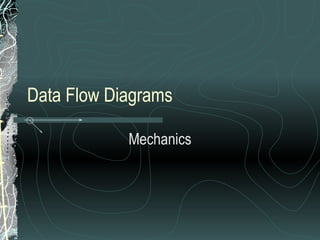 Data Flow Diagrams Mechanics 