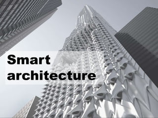 smart Architecture - contemporary architecture | PPTX