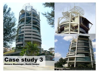 Case study 3
Menara Mesiniaga , Kuala lampur
 