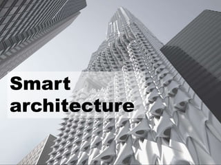 Smart
architecture
 