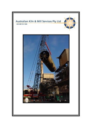 Australian Kiln & Mill Services Pty. Ltd.
Servicing the Rotary Vessel Industry
 