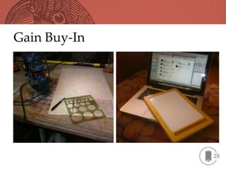 Gain Buy-In




              26
 