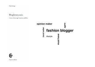 outfit
opinion maker




    trend setter
                   fashion blogger




                               must have
                   lifestyle
 