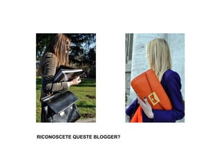 RICONOSCETE QUESTE BLOGGER?
 
