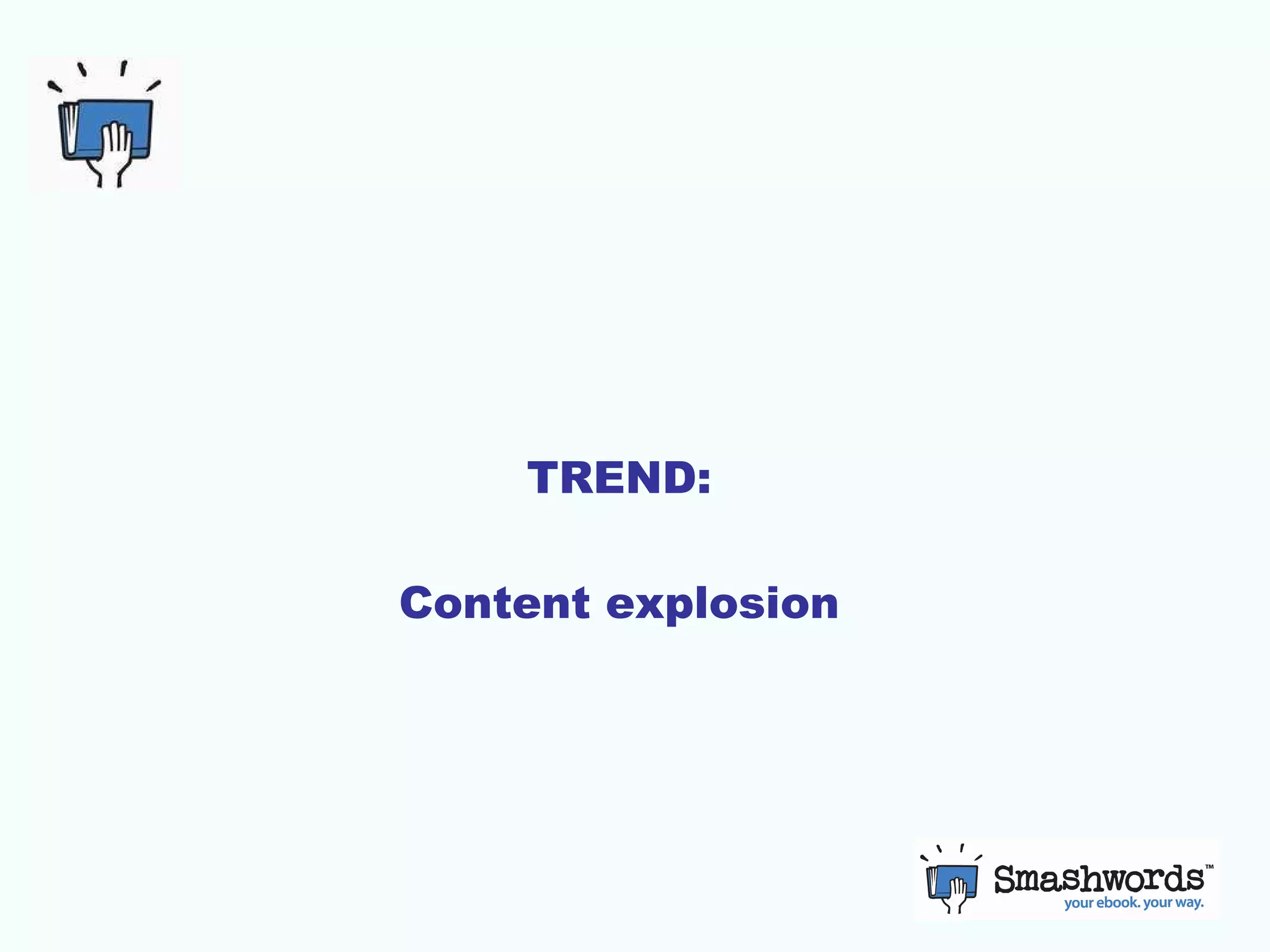 TREND: Content explosion 