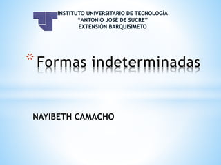 INSTITUTO UNIVERSITARIO DE TECNOLOGÍA
“ANTONIO JOSÉ DE SUCRE”
EXTENSIÓN BARQUISIMETO
NAYIBETH CAMACHO
 