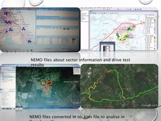 NEMO files about sector information and drive test
results
NEMO files converted in to .kmv file to analise in
 
