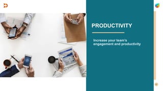Increase your team’s
engagement and productivity
PRODUCTIVITY
 