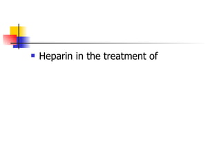 Heparin in the treatment of 