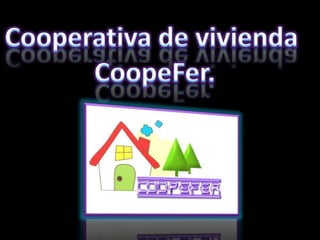 Cooperativa de vivienda  CoopeFer. 