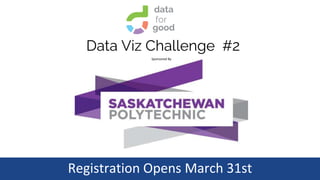 #dataforgood
Data Viz Challenge #2
Sponsored By
Registration Opens March 31st
for
good
data
 