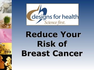 Reduce Your Risk of  Breast Cancer  