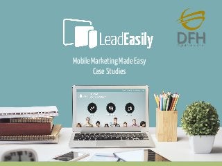 Mobile Marketing Made Easy
Case Studies
 