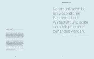 B2B Online-Monitor 2013 / Interviews
Dr. Werner Daikeler
Leiter Einkauf, Wieland-Werke AG
www.wieland.de
„Gezielte Informationen mit spezifischen Daten muss
man sich – zum aktuellen Zeitpunkt – aktiv beschaffen.
Im Internet erwarte ich von unseren Geschäftspartnern
konkrete Informationen – kurz und zielführend, wie z. B.
Lieferumfang, Ansprechpartner, umfangreiche Angaben
zur Firma, technische Daten sowie speziell für uns an-
gepasste und hinterlegte Informationen, beispielsweise
Kataloge und Preislisten. Hilfreich kann das Internet für
allgemeine Wirtschaftsdaten sein.
	 Im Bereich des elektronischen Datenaustauschs für
Geschäftsvorgänge, wie z. B. Bestellungen, Auftragsbe-
stätigungen und Rechnungen, wäre eine Standardisie-
rung ein spannendes Thema. Hier wäre auch eine staat-
liche Begleitung wichtig, sodass rechtsverbindliche
Rahmenbedingungen gelten, damit der Austausch auf
elektronischem Wege statt auf dem Papier zum Stan-
dard werden kann. Früher hieß es: „Papier ist geduldig“,
und meinte damit belastbare Aussagen der Geschäfts-
partner. Dieser Aspekt sollte auch für andere zukünftige
Kommunikationswege gelten.“
Kommunikation ist
ein wesentlicher
Bestandteil der
Wirtschaft und sollte
dementsprechend
behandelt werden.
Matthias Stegner, Geschäftsführer, ASS-EInrichtungsysteme GmbH
13
12
 