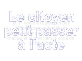 Décret n° 2007-705 du 4 mai 2007 relatif à l’utilisation des défibrillateurs automatisés externes par des personnes non médecins et modifiant le code de santé public Le citoyen peut passer à l'acte 