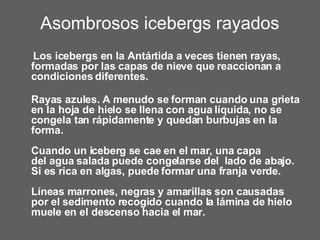 Asombrosos icebergs rayados ,[object Object],[object Object]
