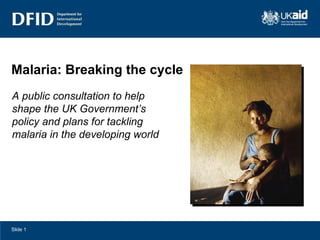 [object Object],A public consultation to help shape the UK Government’s policy and plans for tackling malaria in the developing world   
