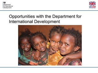 Opportunities with the Department for
International Development

 