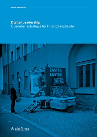Digital Finance
Finanzdienstleister auf dem Weg durch die
Digitale Transformation
Edition webthinking®
 