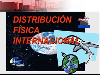distribución física internacional