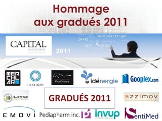 Hommage
aux gradués 2011

   2011




  GRADUÉS 2011
 