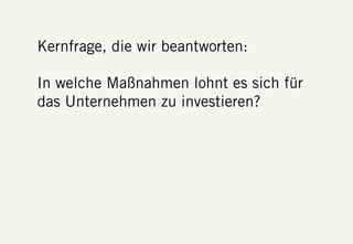 S DF.EDU WEBTHINKING. FEBRUAR 2013. DIE FIRMA GMBH17
Kernfrage, die wir beantworten:
In welche Maßnahmen lohnt es sich für
das Unternehmen zu investieren?
 