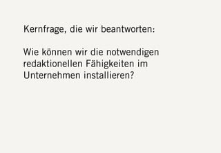 S DF.EDU WEBTHINKING. FEBRUAR 2013. DIE FIRMA GMBH21
Kernfrage, die wir beantworten:
Wie können wir die notwendigen
redaktionellen Fähigkeiten im
Unternehmen installieren?
 