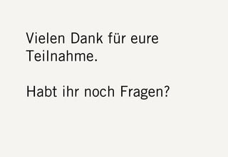 S DF.EDU WEBTHINKING. FEBRUAR 2013. DIE FIRMA GMBH3
Vielen Dank für eure
Teilnahme.
Habt ihr noch Fragen?
 
